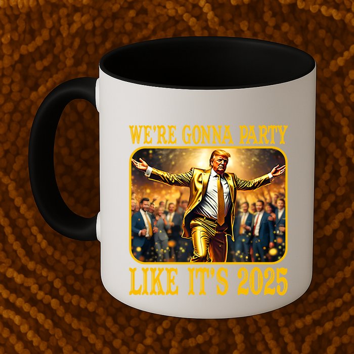 Trump We Are Gonna Party Like Its 2025 Mug
