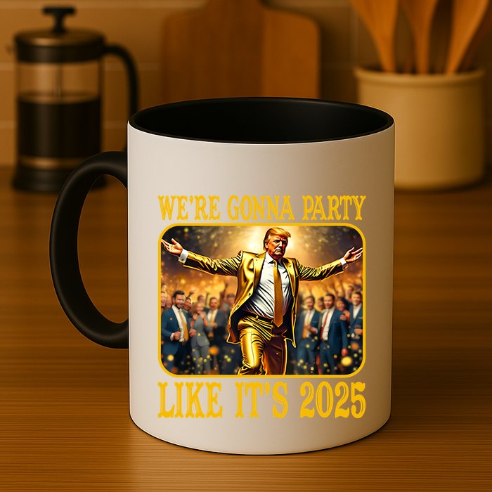 Trump We Are Gonna Party Like Its 2025 Mug