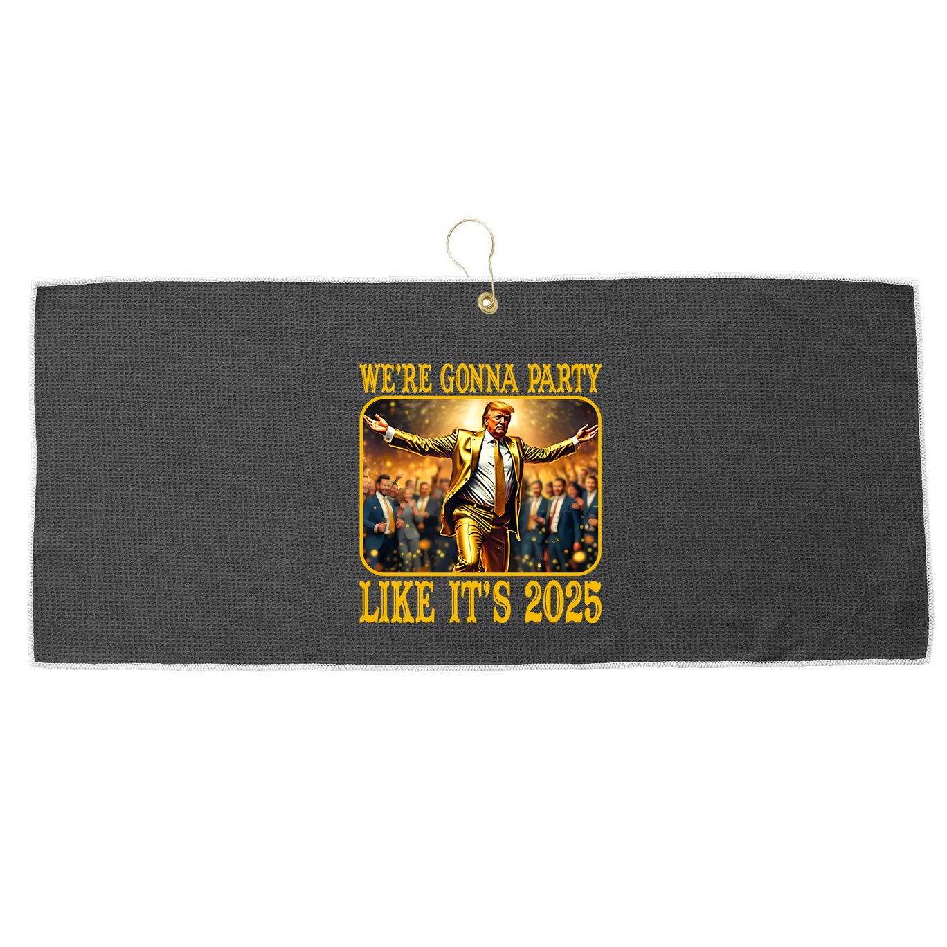 Trump We Are Gonna Party Like Its 2025 Large Microfiber Waffle Golf Towel