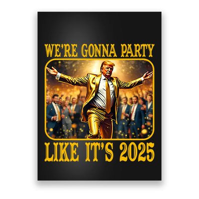 Trump We Are Gonna Party Like Its 2025 Poster