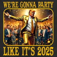 Trump We Are Gonna Party Like Its 2025 Hat