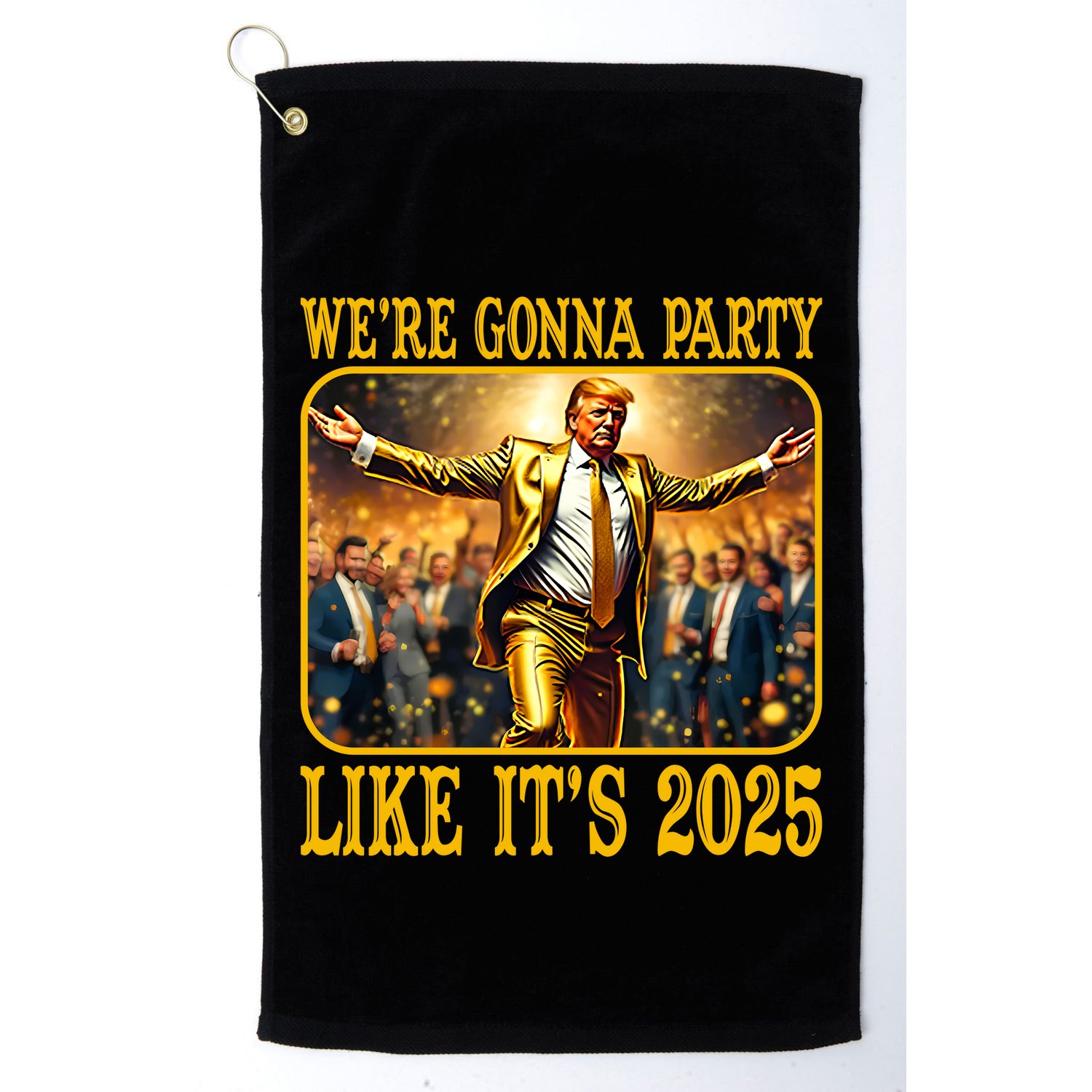 Trump We Are Gonna Party Like Its 2025 Golf Towel