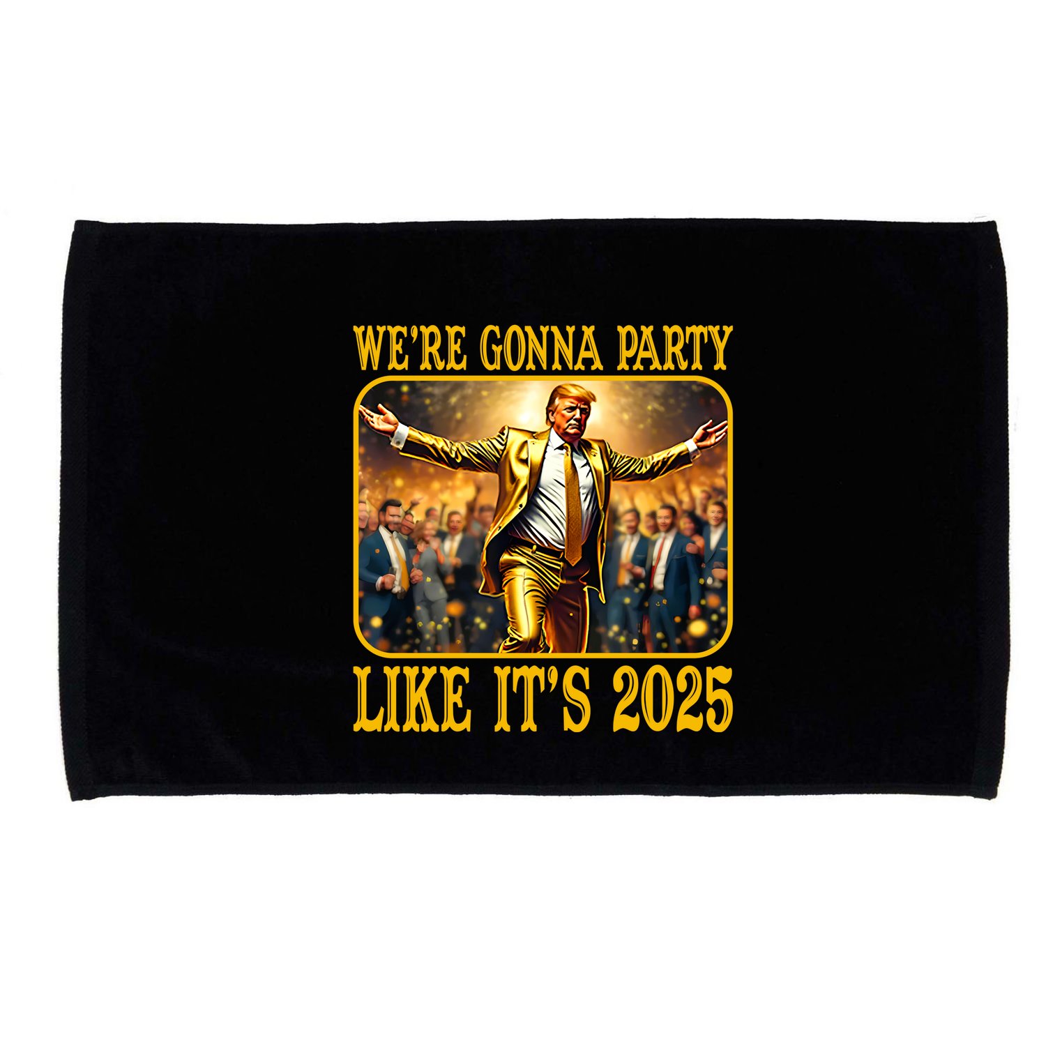 Trump We Are Gonna Party Like Its 2025 Microfiber Hand Towel