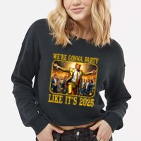 Trump We Are Gonna Party Like Its 2025 Cropped Pullover Crew