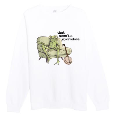 That WasnT A Microdose Humor Strange Naked Frog Meme Premium Crewneck Sweatshirt