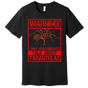 Tarantula Warning Arachnid Hairy Spiders Entomologist Premium T-Shirt