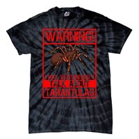 Tarantula Warning Arachnid Hairy Spiders Entomologist Tie-Dye T-Shirt