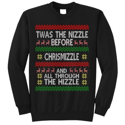 Twas The Nizzle Before Chrismizzle Ugly Christmas  Sweatshirt