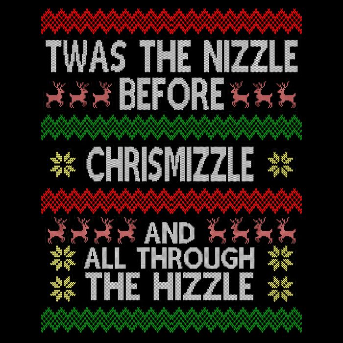 Twas The Nizzle Before Chrismizzle Ugly Christmas  Mug