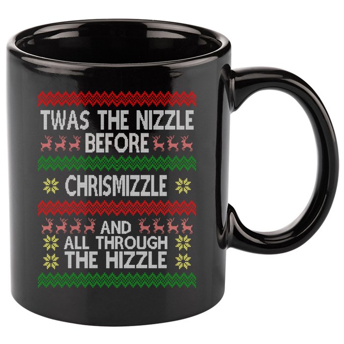 Twas The Nizzle Before Chrismizzle Ugly Christmas  11oz C Handle Ceramic Mug