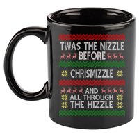 Twas The Nizzle Before Chrismizzle Ugly Christmas  11oz C Handle Ceramic Mug