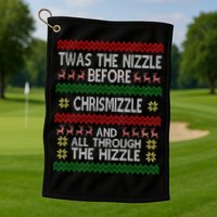 Twas The Nizzle Before Chrismizzle Ugly Christmas  Golf Towel