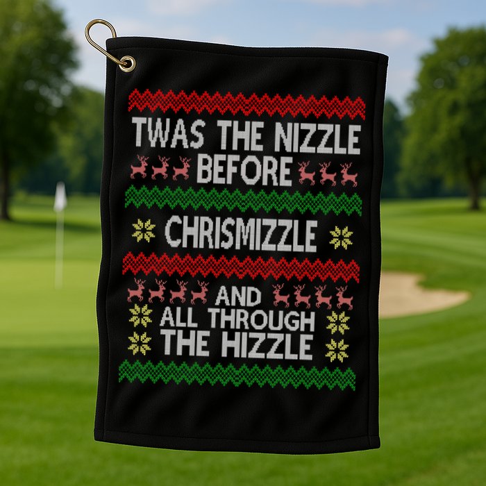 Twas The Nizzle Before Chrismizzle Ugly Christmas  Golf Towel
