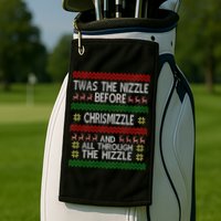 Twas The Nizzle Before Chrismizzle Ugly Christmas  Golf Towel