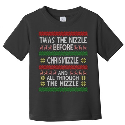 Twas The Nizzle Before Chrismizzle Ugly Christmas  Toddler T-Shirt