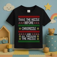 Twas The Nizzle Before Chrismizzle Ugly Christmas  Toddler T-Shirt
