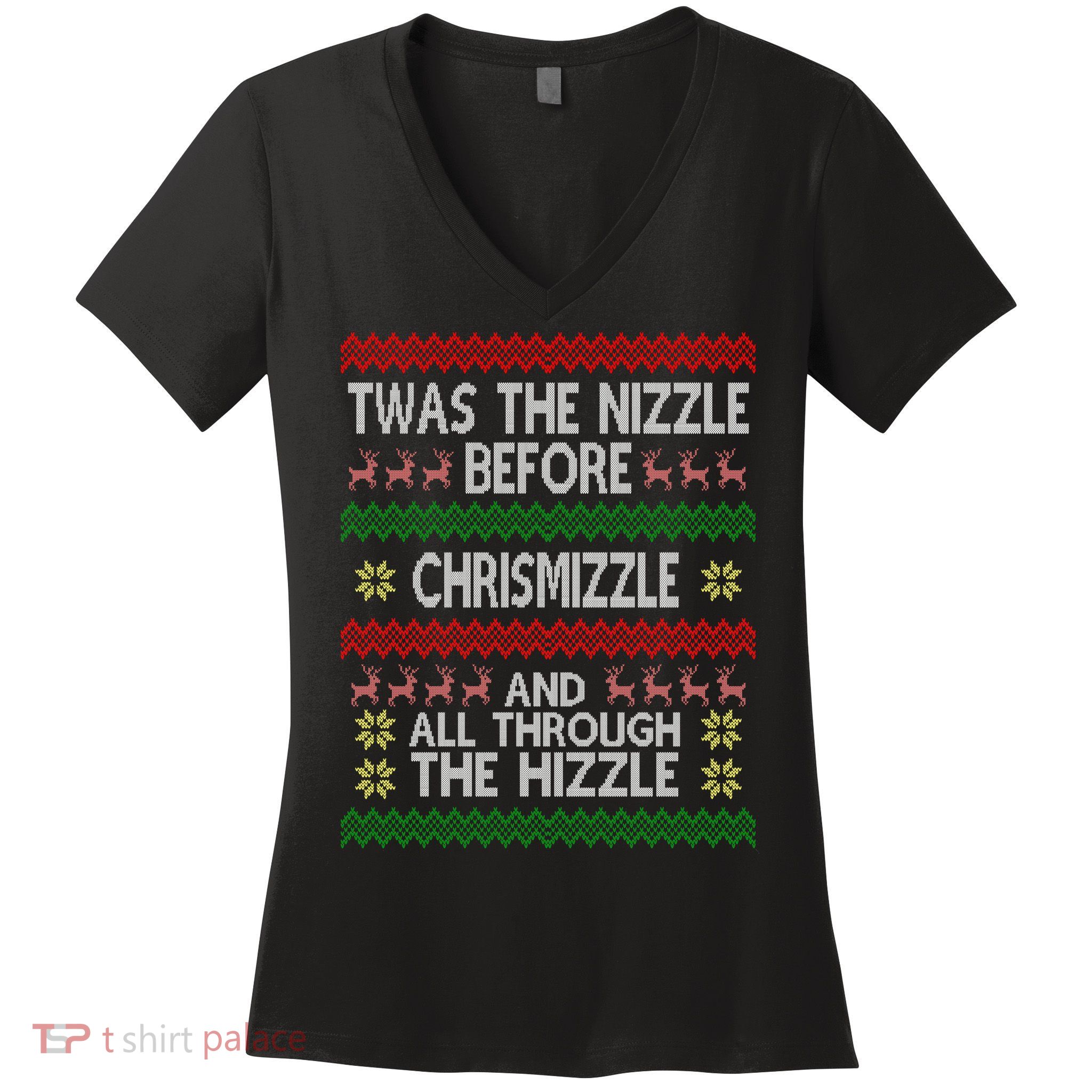 Twas The Nizzle Before Chrismizzle Ugly Christmas  Women's V-Neck T-Shirt