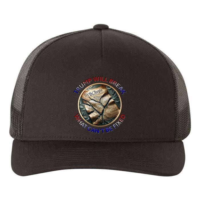 Trump Will Break What CanT Be Fixed Shattered Constitution Yupoong Adult 5-Panel Trucker Hat