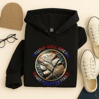 Trump Will Break What CanT Be Fixed Shattered Constitution Hoodie