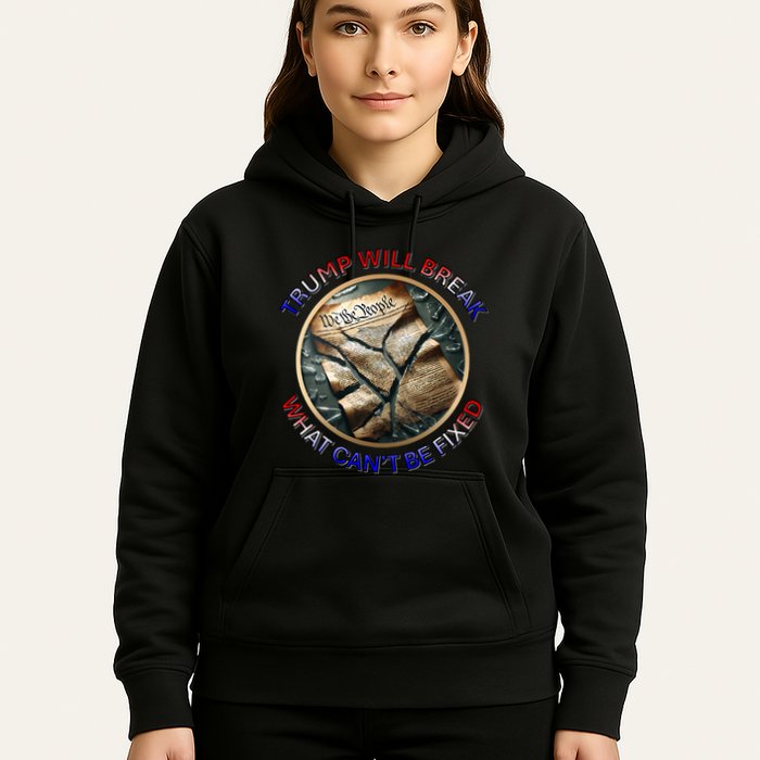 Trump Will Break What CanT Be Fixed Shattered Constitution Hoodie