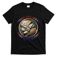 Trump Will Break What CanT Be Fixed Shattered Constitution T-Shirt