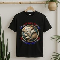 Trump Will Break What CanT Be Fixed Shattered Constitution T-Shirt