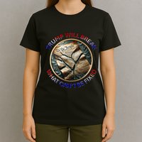 Trump Will Break What CanT Be Fixed Shattered Constitution T-Shirt