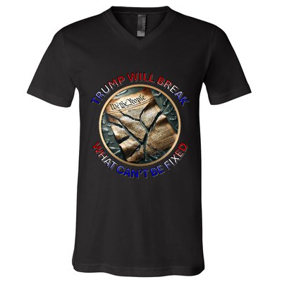 Trump Will Break What CanT Be Fixed Shattered Constitution V-Neck T-Shirt