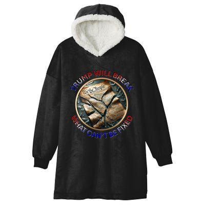 Trump Will Break What CanT Be Fixed Shattered Constitution Hooded Wearable Blanket