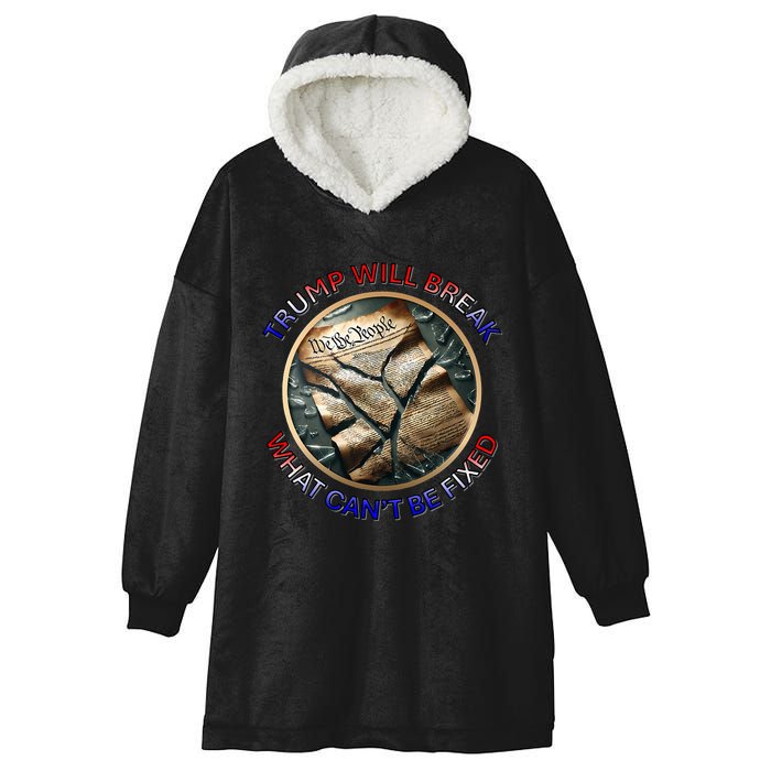 Trump Will Break What CanT Be Fixed Shattered Constitution Hooded Wearable Blanket