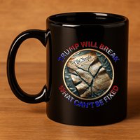 Trump Will Break What CanT Be Fixed Shattered Constitution 11oz C Handle Ceramic Mug