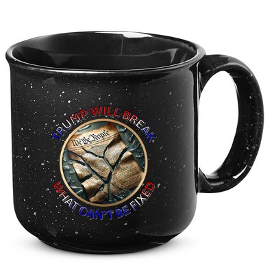 Trump Will Break What CanT Be Fixed Shattered Constitution 15oz Campfire Ceramic Mug