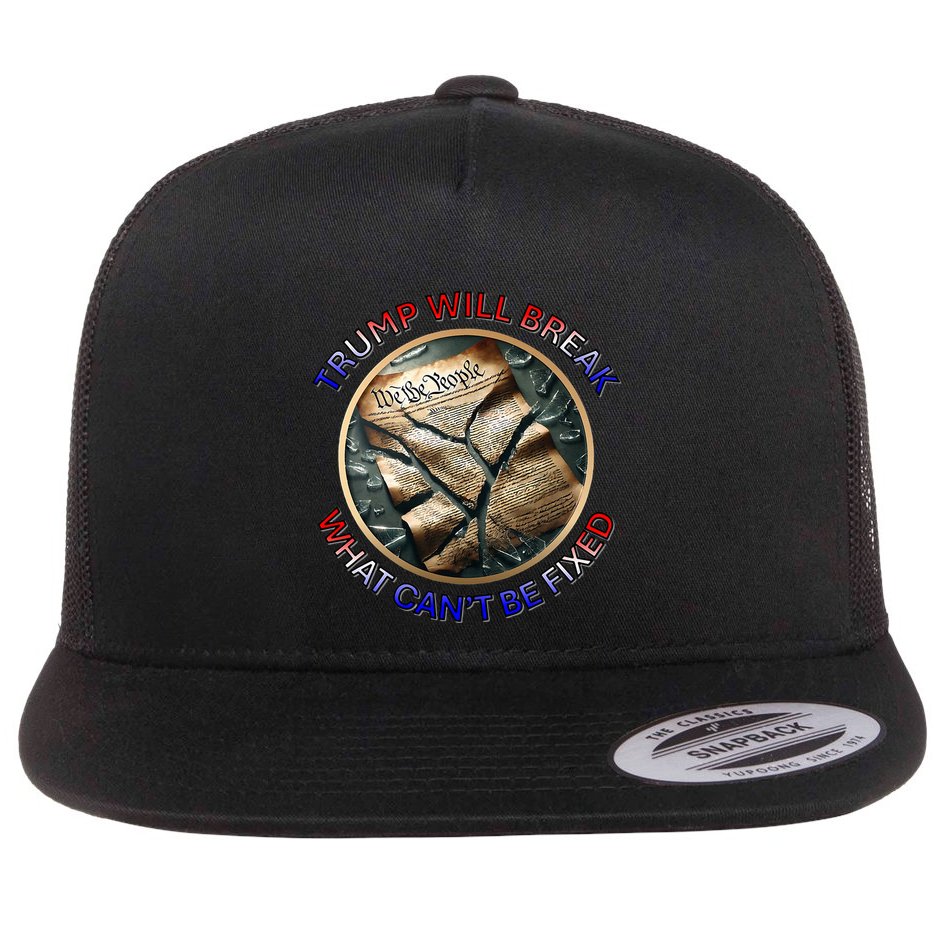 Trump Will Break What CanT Be Fixed Shattered Constitution Flatbill Hat