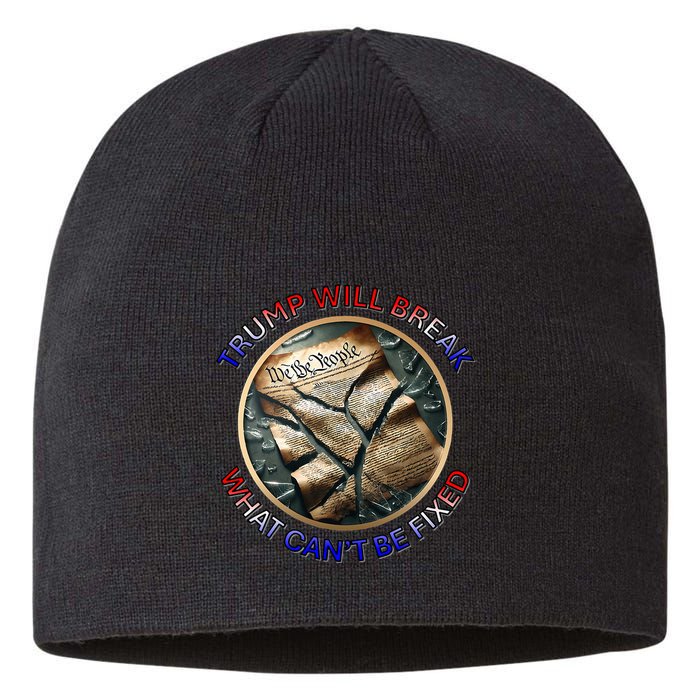 Trump Will Break What CanT Be Fixed Shattered Constitution Sustainable Beanie