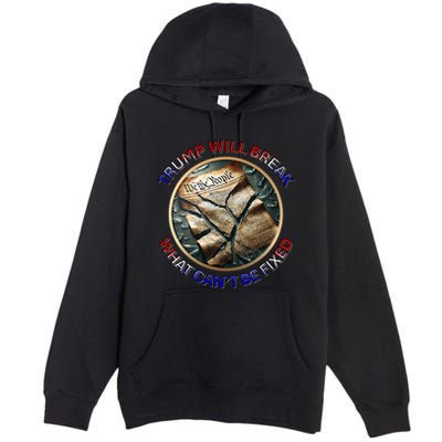 Trump Will Break What CanT Be Fixed Shattered Constitution Premium Pullover Hoodie
