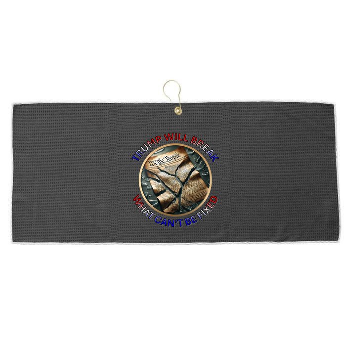 Trump Will Break What CanT Be Fixed Shattered Constitution Large Microfiber Waffle Golf Towel