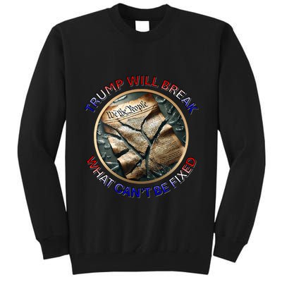 Trump Will Break What CanT Be Fixed Shattered Constitution Tall Sweatshirt