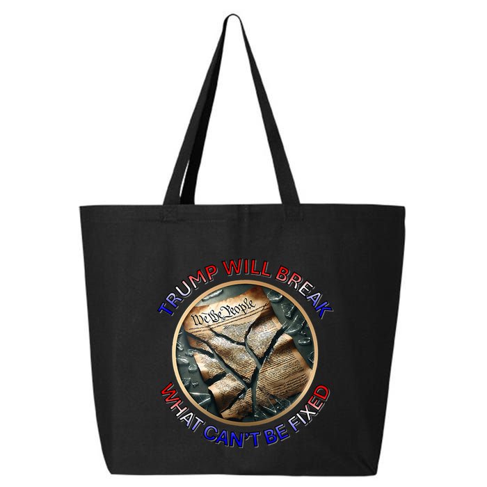Trump Will Break What CanT Be Fixed Shattered Constitution 25L Jumbo Tote