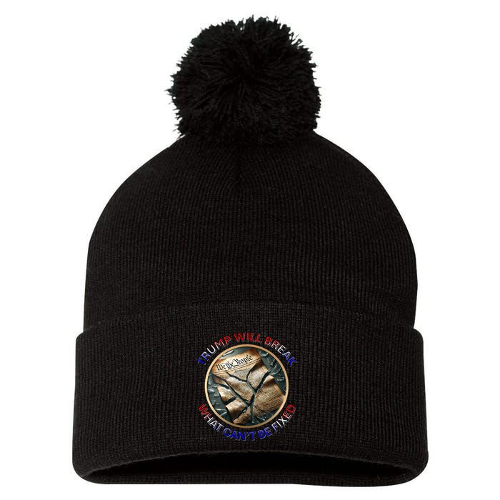 Trump Will Break What CanT Be Fixed Shattered Constitution Pom Pom 12in Knit Beanie