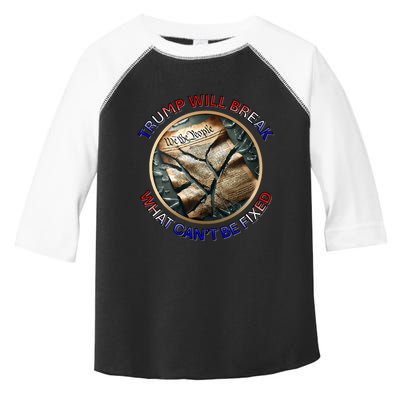 Trump Will Break What CanT Be Fixed Shattered Constitution Toddler Fine Jersey T-Shirt