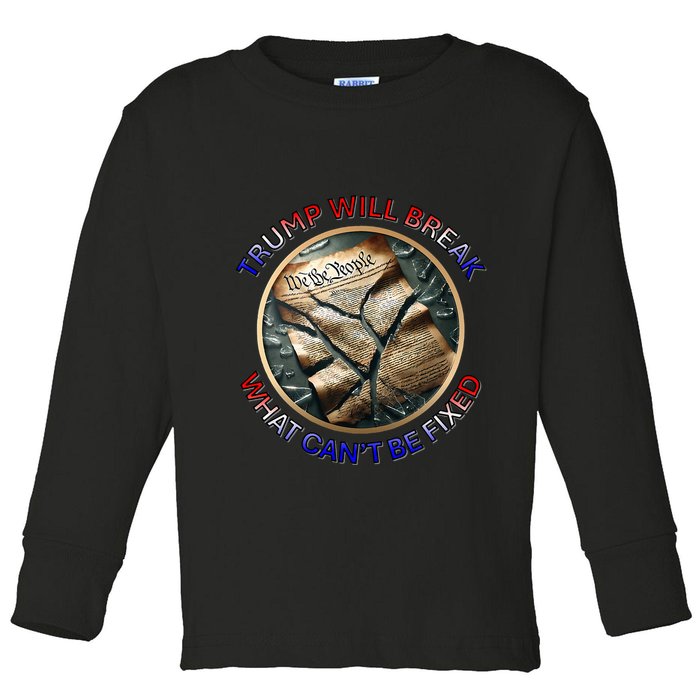 Trump Will Break What CanT Be Fixed Shattered Constitution Toddler Long Sleeve Shirt