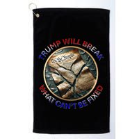 Trump Will Break What CanT Be Fixed Shattered Constitution Golf Towel