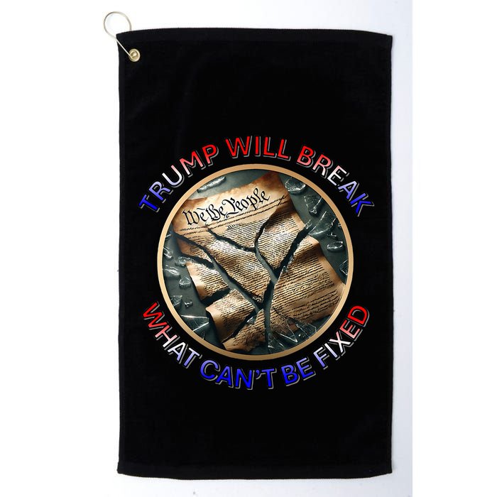 Trump Will Break What CanT Be Fixed Shattered Constitution Golf Towel