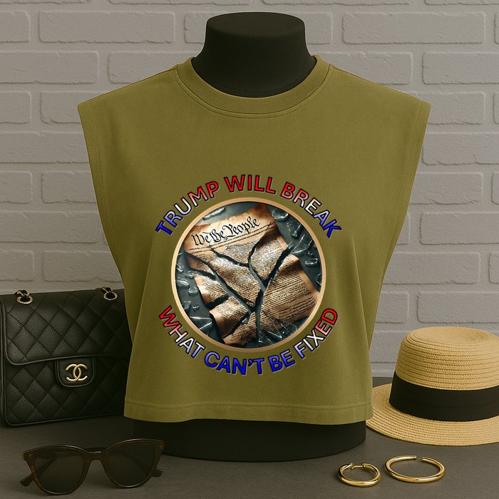 Trump Will Break What CanT Be Fixed Shattered Constitution Garment-Dyed Women's Muscle Tee