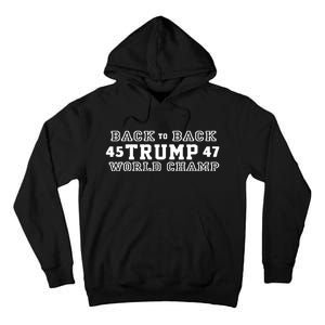 Trump Won Back To Back 45 Trump 47 World Champ Tall Hoodie