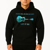 There Will Be An Answer Let It Be Hoodie