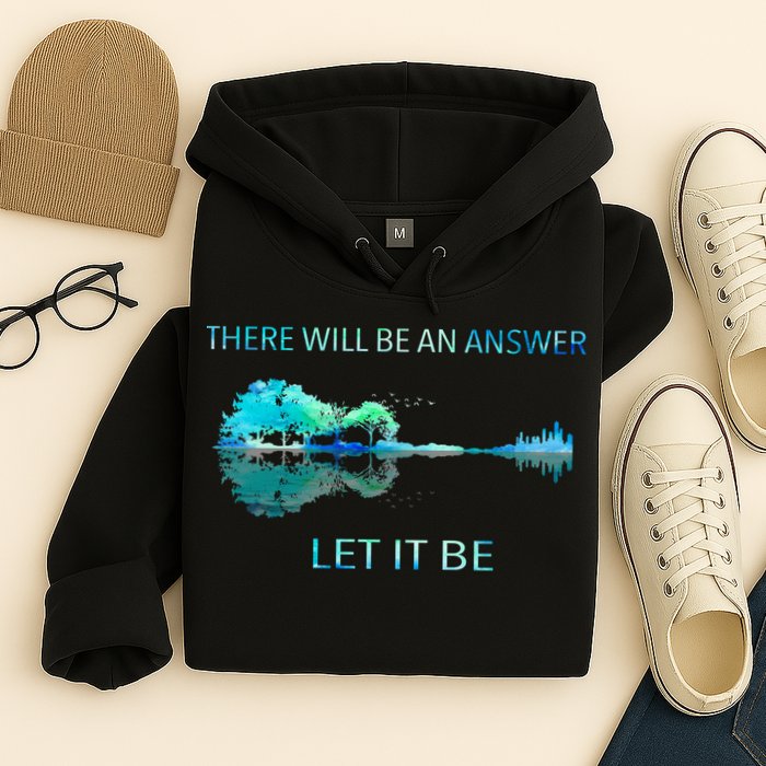 There Will Be An Answer Let It Be Hoodie