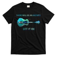 There Will Be An Answer Let It Be T-Shirt