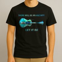 There Will Be An Answer Let It Be T-Shirt