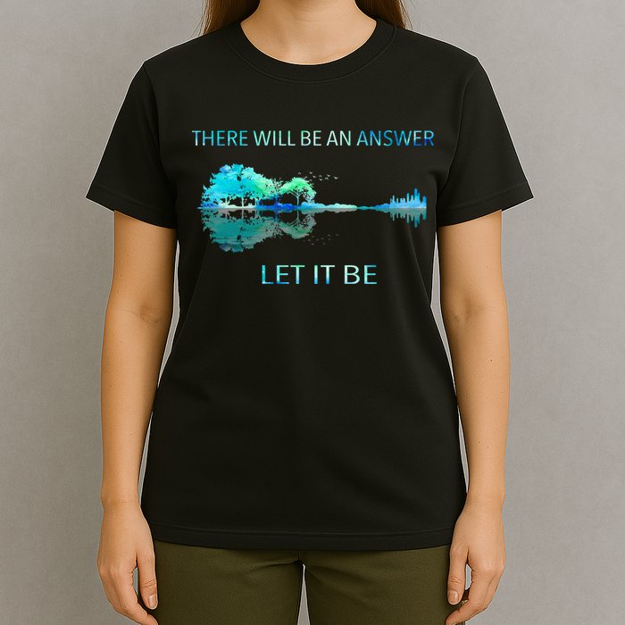 There Will Be An Answer Let It Be T-Shirt